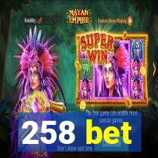 258 bet